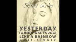 Brad Lake - Yesterday-When I Was Young!!!