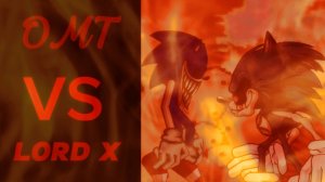 Sonic.OMT Vs LORD X