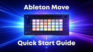 Ableton Move: Quick Start Guide | Everything You Need to Know