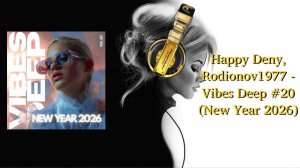 Happy Deny, Rodionov1977 - Vibes Deep #20 (New Year 2026)