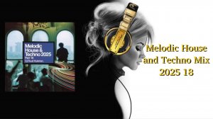 Melodic House and Techno Mix 2025 18