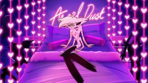 Песня Энджела Даста Отель Хазбин