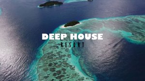 DEEP HOUSE RESORT - СБОРНИК МУЗЫКИ ДИП ХАУС - 1 #музыка #deephouse #deephousemix #deephousemusic