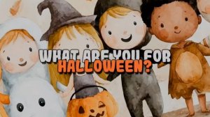 What are you for Halloween?  Песенка-игра на английском для детей | Учим слова про Хэллоуин!