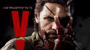[Стрим]METAL GEAR SOLID V THE PHANTOM PAIN - прохождение #5