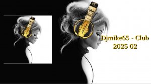 Djmike65 - Club 2025 02