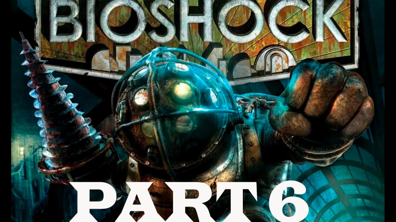Прохождение игры - Bioshock (без комментариев)