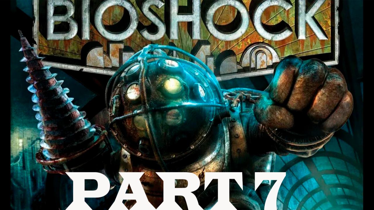 Прохождение игры - Bioshock (без комментариев)