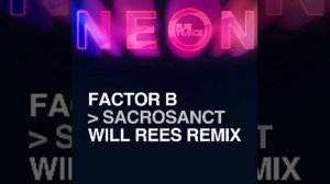 Factor B  Sacrosanct (Will Rees Extended Remix)