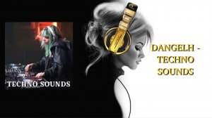 DANGELH - TECHNO SOUNDS