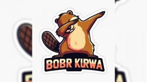 BOBR KURWA