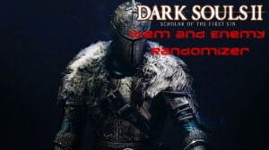 Dark Souls II Scholar of the First Sin Randomizer #1 Рандом в Дранглике