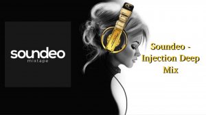 Soundeo - Injection Deep Mix