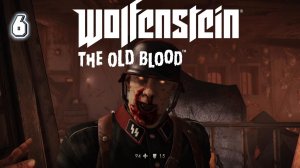 Wolfenstein - The Old Blood - Глава 6. Руины