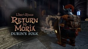 Твердыня гномов / DLC Durin’s Folk #30 - The Lord of the Rings: Return to Moria