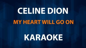 Celine Dion - My Heart Will Go On (Karaoke)