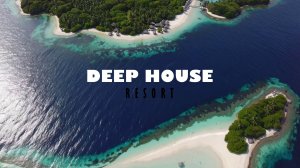 DEEP HOUSE RESORT - ДИП ХАУС - 4 #музыка #deephouse #deephousemix #deephousemusic