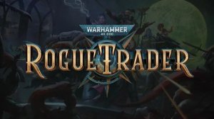 Warhammer 40,000: Rogue Trader ➤ Геймплей основной компании.