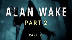 Alan Wake Remaster  Эпизод 2. Одержимые. Прохождение полностью на русском языке!!!
