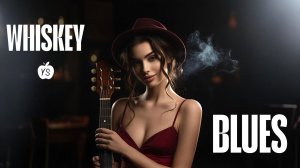 Music MIX WHISKEY BLUES // Микс музыки в стиле "Виски-блюз" // музыка слушать онлайн
