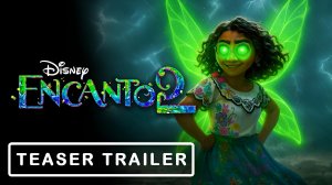 Энканто 2 (Трейлер 2026)