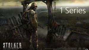 STALKER Shadow of Chernobyl (1 Series)