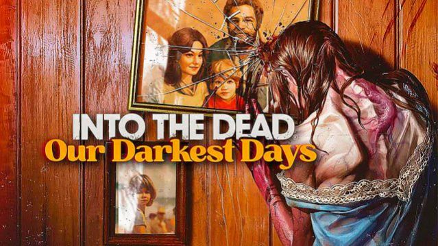 Into the Dead Our Darkest Days Выжить хотя бы недельку смотреть онлайн