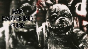 BAD HAPPENING FUNK