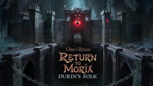 Крепость красного Ока / DLC Durin’s Folk #33 - The Lord of the Rings: Return to Moria