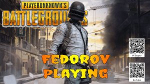 PUBG: BATTLEGROUNDS #PUBG: BATTLEGROUNDS #FedorovPlaying