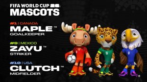 Maple, Zayu & Clutch - The Official Mascots of the FIFA World Cup 26 in Canada, Mexico & USA