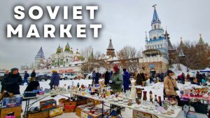 Moscow's Largest Flea Market: Izmailovsky Vernissage