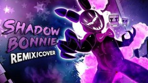 FNAF SONG - Shadow Bonnie RemixCover FNAF LYRIC VIDEO