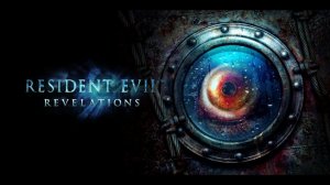 Resident Evil: Revelations - Проходим игру