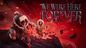We Were Here Forever на 100% достижений(5 СЕРИЯ)