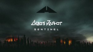 CHAOS VECTOR- SENTINEL (Cyberpunk/Darksynth)