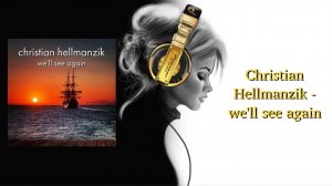 Christian Hellmanzik - we'll see again