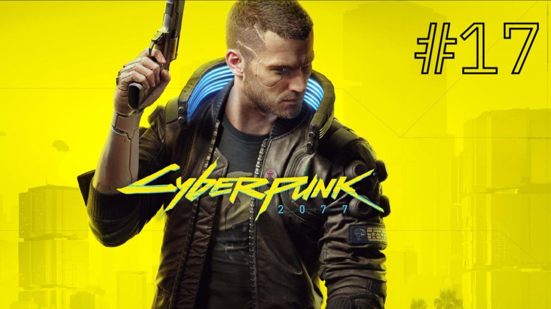 Прохождение Cyberpunk 2077 #17 смотреть онлайн