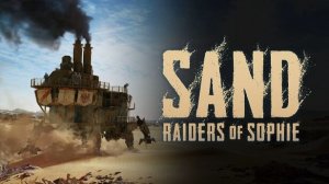 SAND: Raiders of Sophie - Официальный трейлер за два месяца до релиза | 2026