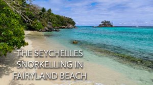 Снорклинг на Сейшелах, остров Маэ, Fairyland Beach