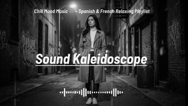 Chill,,, Mood Music 🎧 – Spanish & French Relaxing Playlist смотреть онлайн