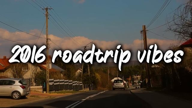 2016 summer roadtrip vibes