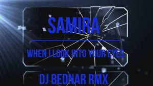 🆂🅰️🅼🅸🆁🅰️ - 𝒲𝒽𝑒𝓃 𝐼 𝐿𝑜𝑜𝓀 𝐼𝓃𝓉𝑜 𝒴𝑜𝓊𝓇 𝐸𝓎𝑒𝓈 (𝒟𝒥 𝐵𝑒𝒹𝓃🅐𝓇 𝑀𝒾𝓍)