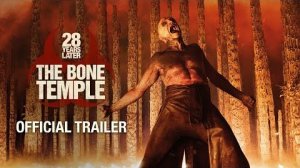 28 лет спустя: Храм костей / 28 Years Later: The Bone Temple - Официальный трейлер