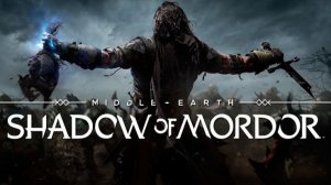 SHADOW OF MORDOR прохождение 1