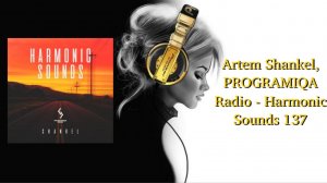 Artem Shankel, PROGRAMIQA Radio - Harmonic Sounds 137