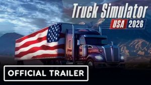 Truck Simulator 2026: USA - Official Reveal Trailer