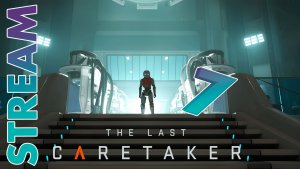 РЕСУРСОВ МНОГО НЕ БЫВАЕТ ► THE LAST CARETAKER ► STREAM ► ПРОХОЖДЕНИЕ 7 ► #gone_play