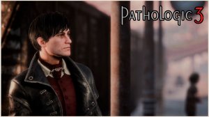 Прохождение Pathologic 3 -1- Бакалавр Данковский
