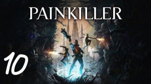 Прохождение Painkiller #10 (Заброшенный рай) ФИНАЛ